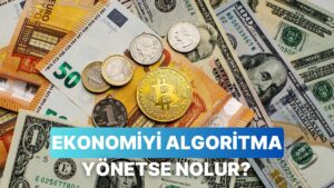 Yapay Zekaya Sorduk: Ekonomiler Tamamen Algoritmalar Tarafından Yönetilse Krizler Biter mi?