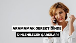 Birini Özleyip Aramamak Gerektiğinde Dinlenilecek Şarkılar