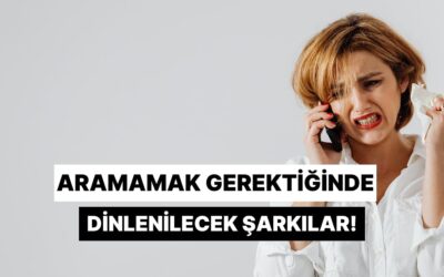 Birini Özleyip Aramamak Gerektiğinde Dinlenilecek Şarkılar