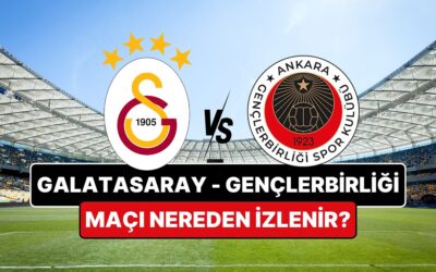 Galatasaray – Gençlerbirliği Maçı Ne Zaman? Galatasaray – Gençlerbirliği Maçı Nereden İzlenir, Hangi Kanalda?