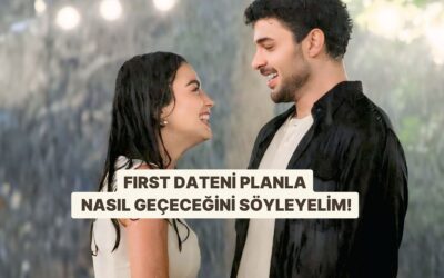 First Dateni Planla, Nasıl Geçeceğini Söyleyelim!