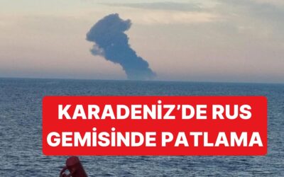 Karadeniz'de Rus Gemisinde Patlama Meydana Geldi