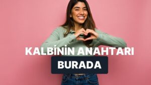 Kalbini Açman İçin Ne Gerekiyor?