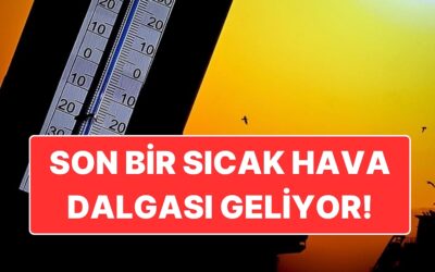 Yaz Severler Müjde! Türkiye’de 25-29 Ekim Tarihleri Arasında Sıcak Hava Dalgası Yaşanacak