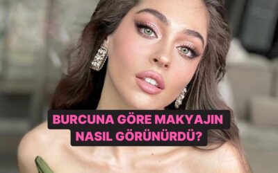 Burcuna Göre Sana Yakışacak Makyajı Söylüyoruz!