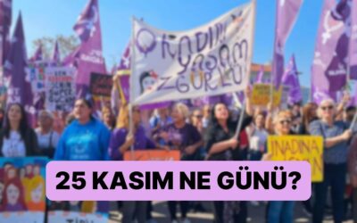 25 Kasım Ne Günü, Ne Oldu? 25 Kasım Kadına Yönelik Şiddete Karşı Uluslararası Mücadele Günü Tarihi!