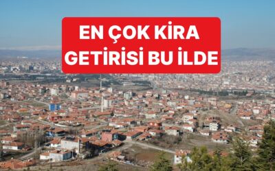 Kira Getirisi Listesinde Kırıkkale Tüm Şehirleri Sollayarak Lider Oldu