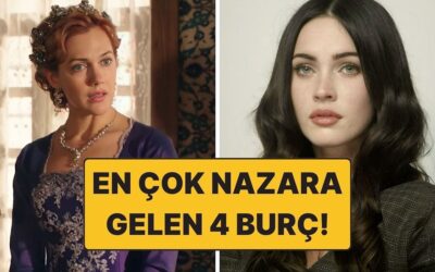 En Çok Nazar Değen 4 Burç: Gözler Hep Onların Üzerinde!
