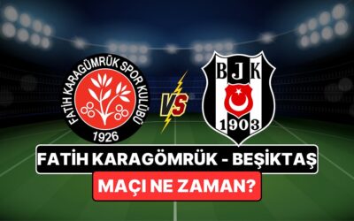 Fatih Karagümrük – Beşiktaş Maçı Ne Zaman, Saat Kaçta? Fatih Karagümrük – Beşiktaş Maçı Nereden İzlenir?
