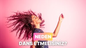 Kalkın Dans Ediyoruz: Dans Etmenin Vücuda Sağladığı 13 Fayda