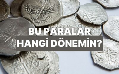 Bu Eski Paraların Hangi Dönemde Kullanıldığını Bulabilecek misin?