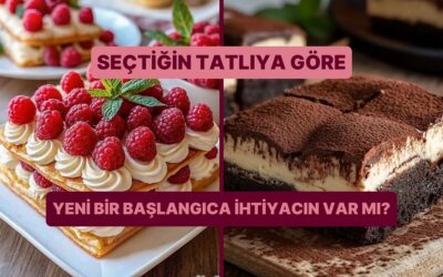 Seçtiğin Tatlılara Göre Yeni Bir Başlangıca İhtiyacın Var mı?