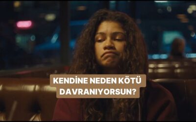Kendine Kötü Davranmanın Nedeni Ne?