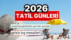 2026&apos;nın Resmi Tatil Günleri Gündem Oldu: 14 Gün İzin Alınarak 43 Gün İzin Yapılabilecek!