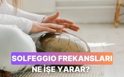Müzik 101: Solfeggio Frekansları Dinleyince Vücudumuzda Ne Olur?
