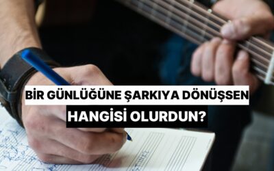 Bir Günlüğüne Şarkıya Dönüşsen Hangisi Olurdun?
