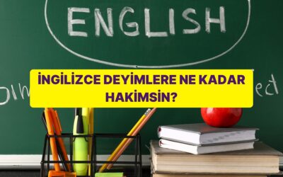 İngilizce Deyimlere Ne Kadar Hakimsin?