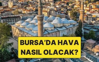 15 Kasım Cumartesi Bursa Hava Durumu: Bursa’da Bugün Hava Nasıl?