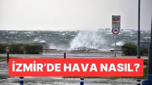 2 Aralık Salı İzmir Hava Durumu: İzmir&apos;de Bugün Hava Nasıl?