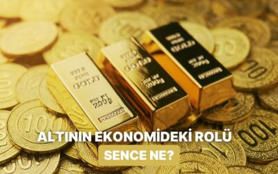 Altının Ekonomideki Rolünü Ne Kadar Biliyorsun?
