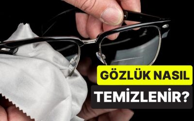 Çiziklere Son: Gözlük Camlarınızı Çizmeden Temizlemenin 5 Doğal Yolu