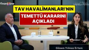 Finanszone Yayın Hayatına Başladı! TAV Havalimanları&apos;nın ‘Temettü&apos; Kararını Açık Açık&apos;ta Duyurdu