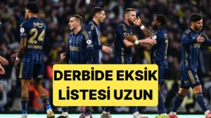 Fenerbahçe, Beşiktaş Maçında 8 Önemli Futbolcusundan Mahrum Kalacak