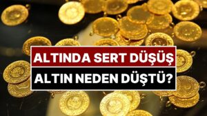 Altında Sert Düşüş: Altın Fiyatları Neden Düştü?