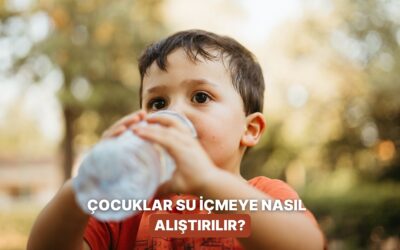 Çocuklara Su İçme Alışkanlığı Kazandırmanın 11 Yolu