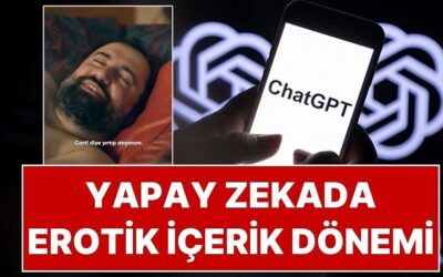 OpenAI’den Cinsellik Kararı: Yapay Zeka Uygulaması ChatGPT Erotik İçerikler Sunacak