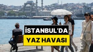 İstanbullular Dikkat! Bugün Yazdan Kalma Gün Yaşanacak