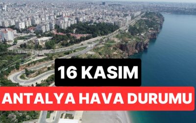 16 Kasım Pazar Antalya Hava Durumu: Antalya&apos;da Bugün Hava Nasıl?