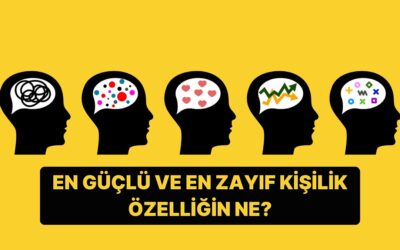 Big Five’a Göre En Güçlü ve En Zayıf Kişilik Özelliğin Hangisi?