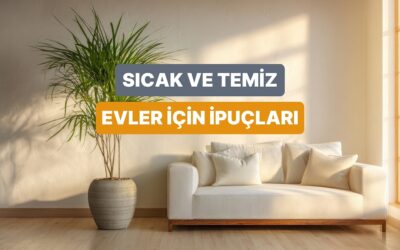 Evde Hem Temiz Hem de Sıcak Bir Atmosfer Nasıl Yaratılır?
