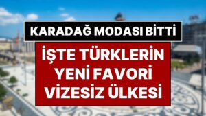 Türkler, Karadağ Vizeli Olunca O Ülkeye Yöneldi: İşte Türklerin Yeni Vizesiz Rotası
