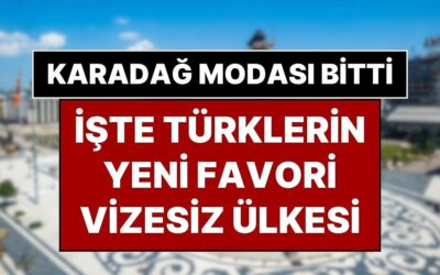 Türkler, Karadağ Vizeli Olunca O Ülkeye Yöneldi: İşte Türklerin Yeni Vizesiz Rotası