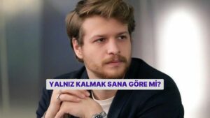 Yalnız Kalmak Sana Göre mi?