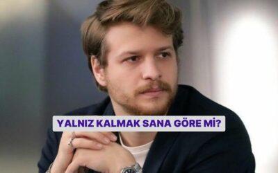 Yalnız Kalmak Sana Göre mi?