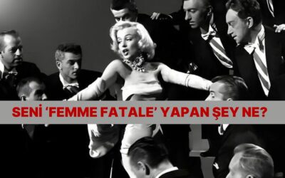 Kadınlara Özel Test: Seni En ‘Femme Fatale’ Özelliğin Ne?