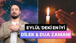 Astrolog Can Aydoğmuş Eylül Ayındaki En İyi &quot;Dilek, Dua&quot; Zamanını Saat Vererek Açıkladı!
