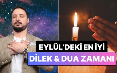 Astrolog Can Aydoğmuş Eylül Ayındaki En İyi &quot;Dilek, Dua&quot; Zamanını Saat Vererek Açıkladı!
