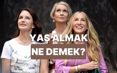 Yaş Almanın Aslında Yaşlanmak Demek Olmadığını Hissedenlerin Anlayacağı 12 Durum