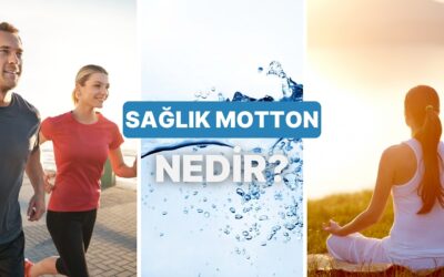 Senin Sağlık Motton Ne?