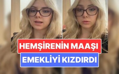 Genç Hemşirenin Maaş Paylaşımı Gündem Oldu: Emekliler İsyan Etti