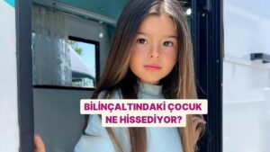Bilinçaltındaki Çocuk Ne Hissediyor?