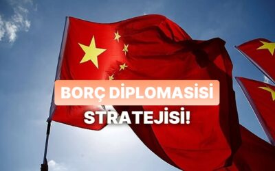 Gerçek mi Efsane mi? Çin’in “Borç Diplomasisi” Stratejisi