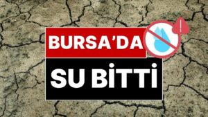 Korkulan Oldu: Bursa’da Su Bitti! Şehre Yeni Su Hattı Yerleştiriliyor, 6 Günlük Planlı Su Kesintisi Olacak
