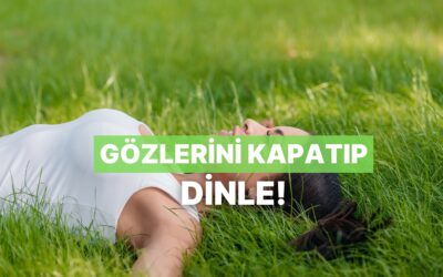 Gözlerini Kapayıp Dinle: En Huzur Verici Melodiler