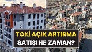 TOKİ Açık Artırma Konut Satışı Ne Zaman? TOKİ Açık Artırma Konutların Satılacağı Şehirler