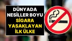 Dünyada Bir İlk: Bir Ülkede ‘Nesiller Boyu Süren’ Sigara Yasağı Başladı!